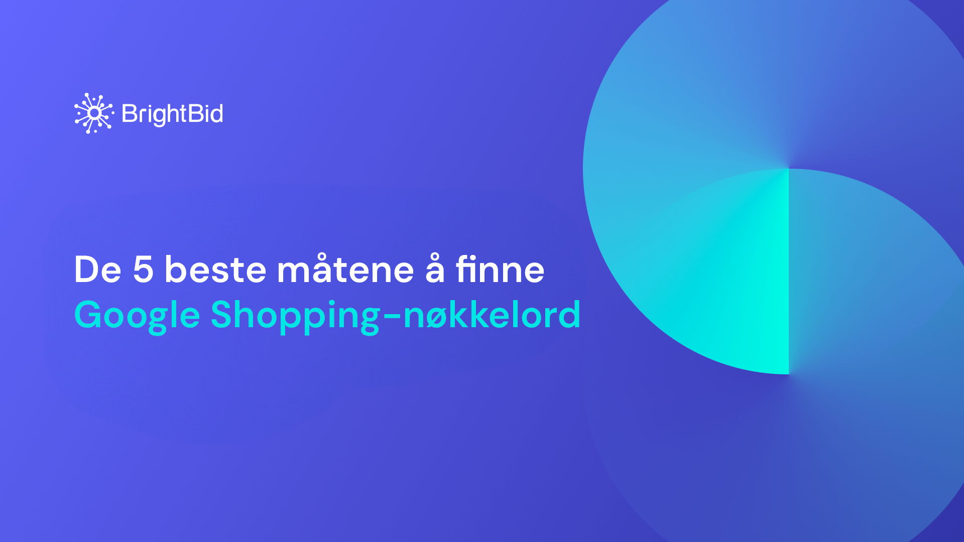 De 5 beste måtene å finne Google Shopping-nøkkelord